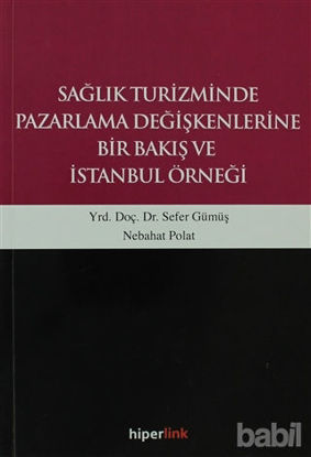 Picture of Sağlık Turizminde Pazarlama Değişkenlerine Bir Bakış ve İstanbul Örneği