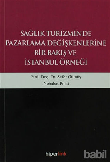 Picture of Sağlık Turizminde Pazarlama Değişkenlerine Bir Bakış ve İstanbul Örneği