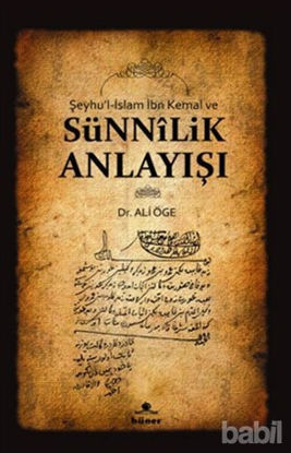 Picture of Şeyhu’l-İslam İbn Kemal ve Sünnilik Anlayışı
