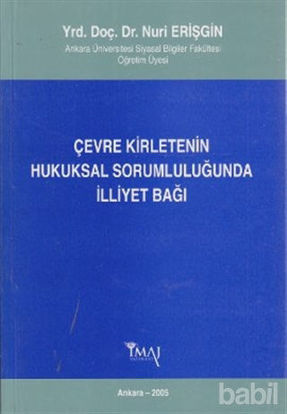 Picture of Çevre Kirletenin Hukuksal Sorumluluğunda İlliyet Bağı