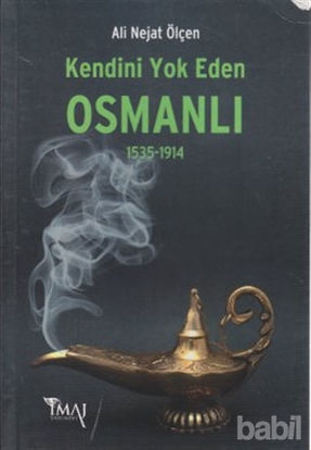 Picture of Kendini Yok Eden Osmanlı 1535 - 1914