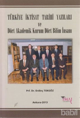 Picture of Türkiye İktisat Tarihi Yazıları ve Dört Akademik Kurum Dört Bilim İnsanı