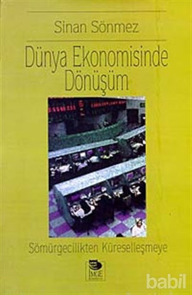 Picture of Dünya Ekonomisinde Dönüşüm Sömürgecilikten Küreselleşmeye