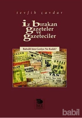 Picture of İz Bırakan Gazeteler ve Gazeteciler Babıâli’den Geriye Ne Kaldı?