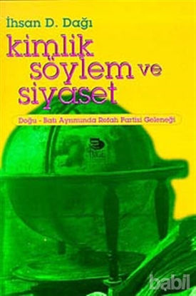 Picture of Kimlik Söylem ve Siyaset Doğu-Batı Ayrımında Refah Partisi Geleneği