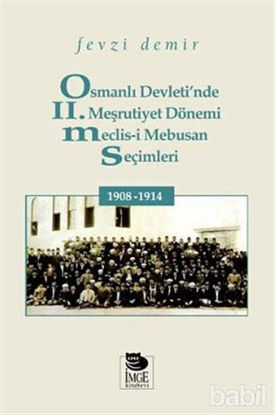 Picture of Osmanlı Devleti’nde II. Meşrutiyet Dönemi Meclis-i Mebusan Seçimleri 1908-1914