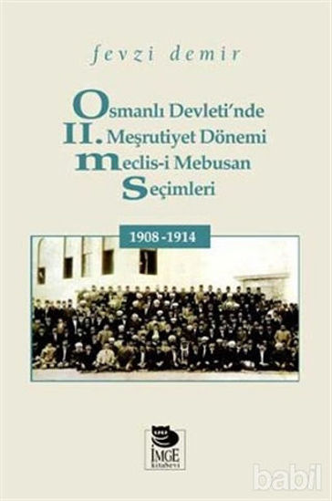 Picture of Osmanlı Devleti’nde II. Meşrutiyet Dönemi Meclis-i Mebusan Seçimleri 1908-1914