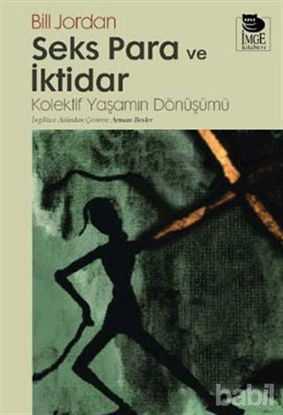 Picture of Seks, Para ve İktidar  Kolektif Yaşamın Dönüşümü