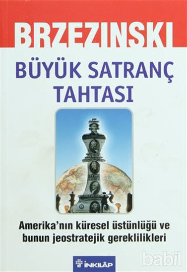 Picture of Büyük Satranç Tahtası Amerika’nın Küresel Üstünlüğü ve Bunun Jeostratejik Gereklilikleri