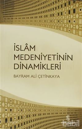 Picture of İslam Medeniyetinin Dinamikleri