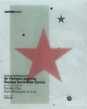 Picture of Korda'nın Objektifinden Che: Bir Portrenin Devrimle Başlayıp İkonla Biten Öyküsü