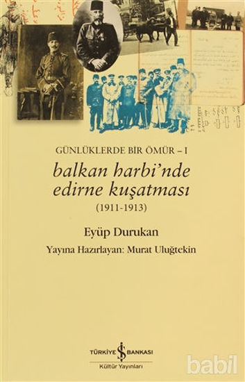 Picture of Günlüklerde Bir Ömür 1 - Balkan Harbi’nde Edirne Kuşatması (1911 - 1913)