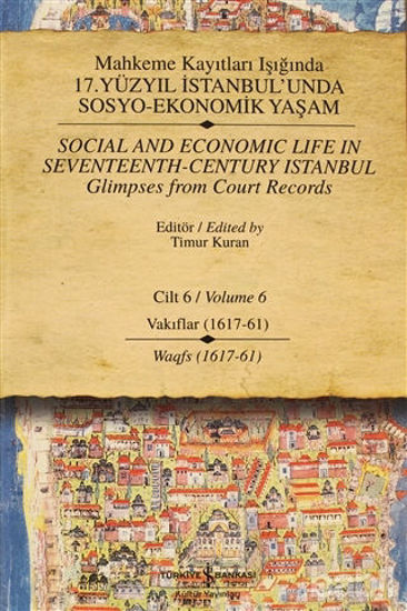 Picture of Mahkeme Kayıtları Işığında 17. Yüzyıl İstanbul’unda  Sosyo-Ekonomik Yaşam  Cilt 6 / Social and Economıc Life In Seventeenth - Century Istanbul Glimpses from Court Records  Volume  6
