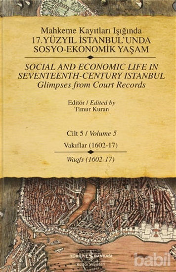 Picture of Mahkeme Kayıtları Işığında 17. Yüzyıl İstanbul’unda  Sosyo-Ekonomik Yaşam Cilt 5 / Social and Economıc Life In Seventeenth - Century Istanbul Glimpses from Court Records Volume 5