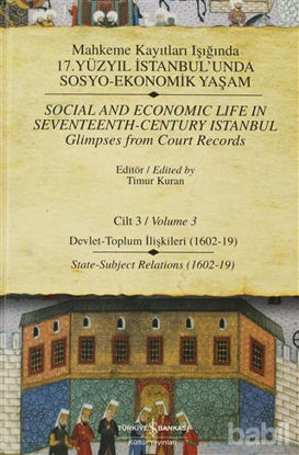 Picture of Mahkeme Kayıtları Işığında 17. Yüzyıl İstanbul’unda Sosyo-Ekonomik Yaşam     Cilt: 3 / Social and Economic Life In Seventeenth - Century Istanbul Glimpses from Court Records Volume 3
