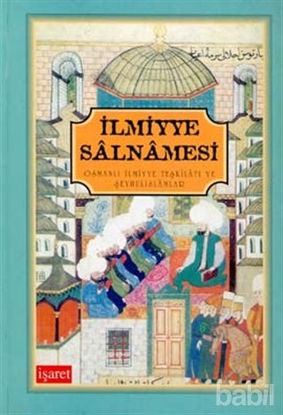 Picture of İlmiyye Salnamesi Osmanlı İlmiyye Teşkilatı ve Şeyhulislamlar