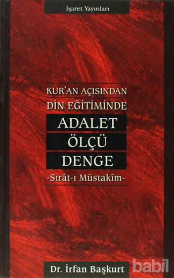 Picture of Kur’an Açısından Din Eğitiminde Adalet, Ölçü, Denge Sırat-ı Müstakim