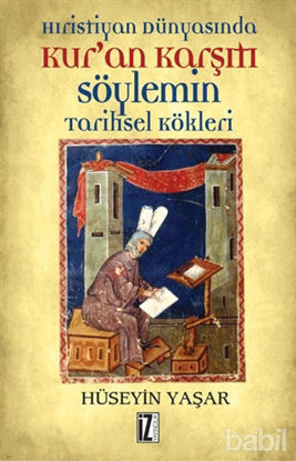 Picture of Hıristiyan Dünyasında Kur’an Karşıtı Söylemin Tarihsel Kökleri