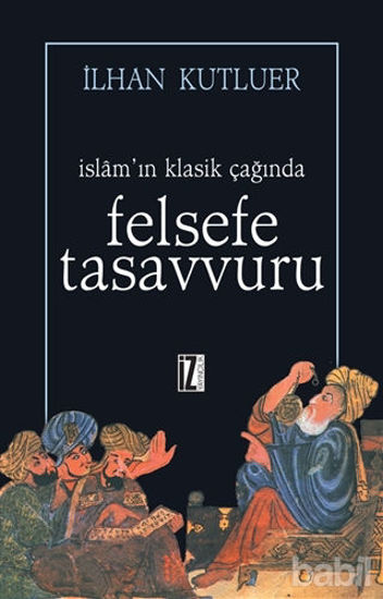 Picture of İslam’ın Klasik Çağında Felsefe Tasavvuru