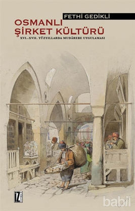 Picture of Osmanlı Şirket Kültürü 16. - 17. Yüzyıllarda Mudarebe Uygulaması