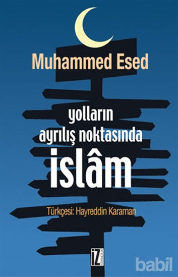 Picture of Yolların Ayrılış Noktasında İslam