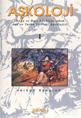 Picture of Aşkoloji 1. Cilt Doğu ve Batı Edebiyatından Aşk ve Tutku Şiirleri Antolojisi