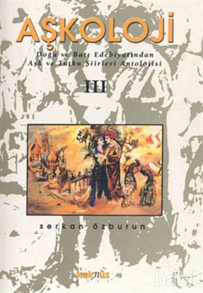 Picture of Aşkoloji 3. Cilt Doğu ve Batı Edebiyatından Aşk ve Tutku Şiirleri Antolojisi