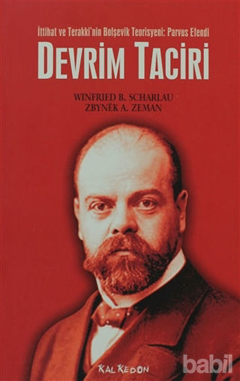 Picture of Devrim Taciri İttihat ve Terakki’nin Bolşevik Teorisyeni: Parvus Efendi