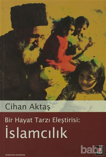 Picture of Bir Hayat Tarzı Eleştirisi: İslamcılık