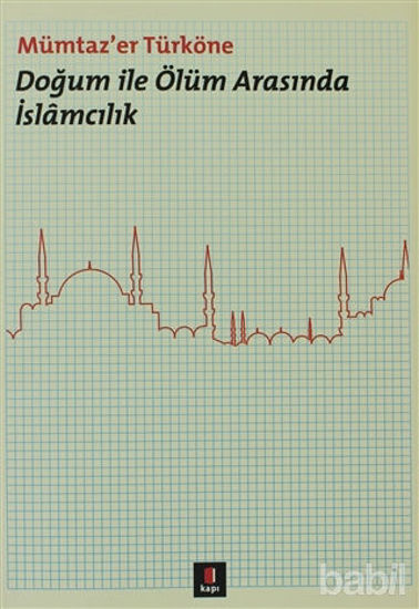 Picture of Doğum ile Ölüm Arasında İslamcılık