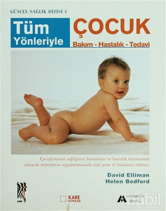Picture of Tüm Yönleriyle Çocuk Bakım - Hastalık - Tedavi