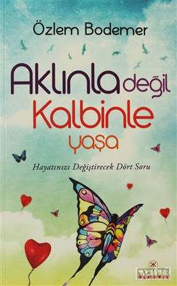 Picture of Aklınla Değil Kalbinle Yaşa