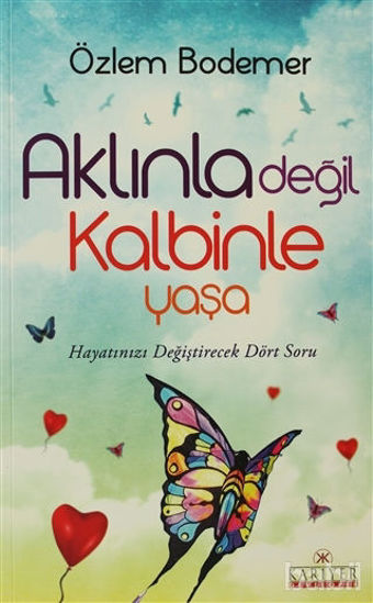 Picture of Aklınla Değil Kalbinle Yaşa