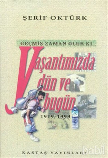 Picture of Geçmiş Zaman Olur Ki... Yaşantımızda Dün ve Bugün 1919-1999