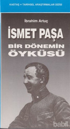 Picture of İsmet Paşa Bir Dönemin Öyküsü