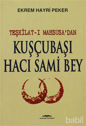 Picture of Teşkilat-ı Mahsusa’dan Kuşçubaşı Hacı Sami Bey