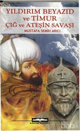 Picture of Yıldırım Beyazıd ve Timur Çığ ve Ateşin Savaşı