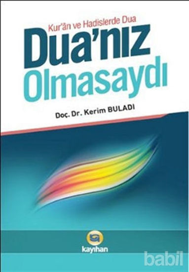 Picture of Kur'an ve Hadislerde Dua - Dua’nız Olmasaydı