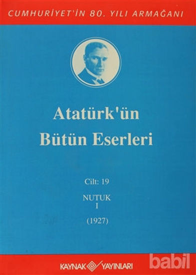 Picture of Atatürk'ün Bütün Eserleri Cilt: 19  (Nutuk 1 - 1927)