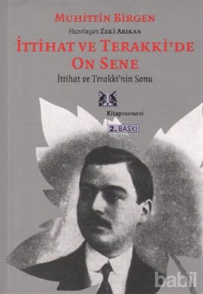 Picture of İttihat ve Terakki’de On Sene 2. Cilt  İttihat ve Terakki’nin Sonu ve Memleket Haricindeki İttihatçılar