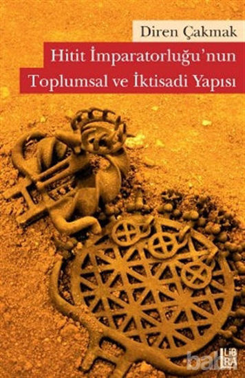 Picture of Hitit İmparatorluğu’nun Toplumsal ve İktisadi Yapısı