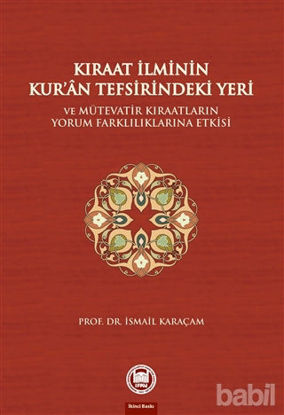 Picture of Kıraat İlminin Kur’an Tefsirindeki Yeri ve Mütevatir Kıraatların Yorum Farklılıklarına Etkisi