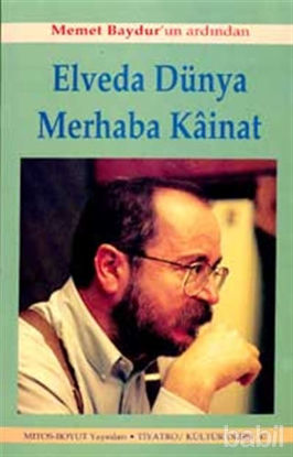 Picture of Elveda Dünya Merhaba Kainat Memet Baydur’un Ardından