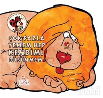 Picture of Çok Fazla Yemem Hep Kendimi Düşünmem!