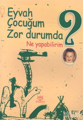 Picture of Eyvah Çocuğum Zor Durumda Ne Yapabilirim?