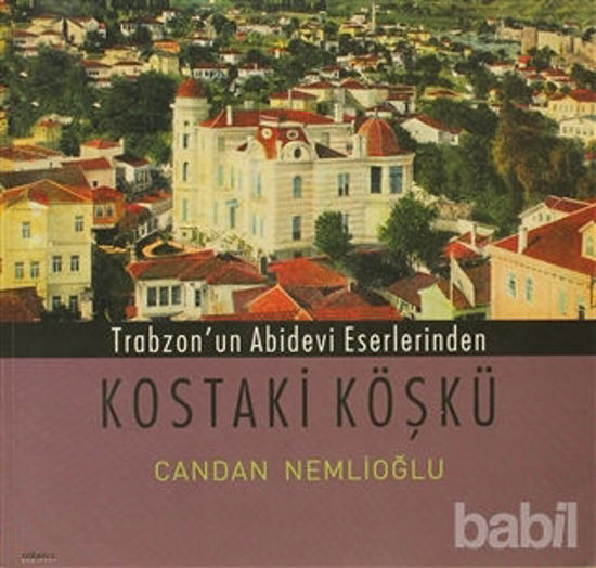 Picture of Trabzon’un Abidevi Eserlerinden Kostaki Köşkü