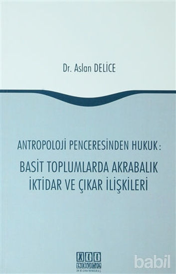 Picture of Antropoloji Penceresinden Hukuk: Basit Toplumlarda Akrabalık İktidar ve Çıkar İlişkileri