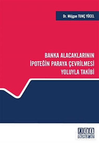 Picture of Banka Alacaklarının İpoteğin Paraya Çevrilmesi Yoluyla Takibi