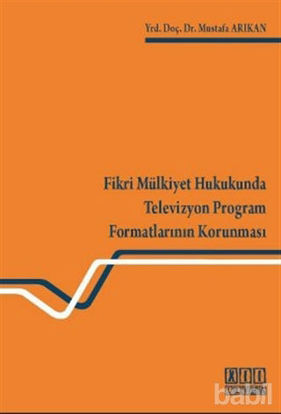 Picture of Fikri Mülkiyet Hukukunda Televizyon Program Formatlarının Korunması