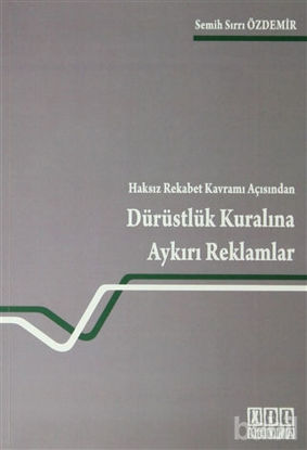 Picture of Haksız Rekabet Kavramı Açısından Dürüstlük Kuralına Aykırı Reklamlar